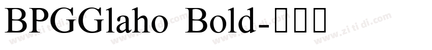 BPGGlaho Bold字体转换